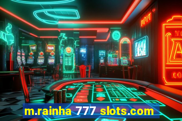 m.rainha 777 slots.com
